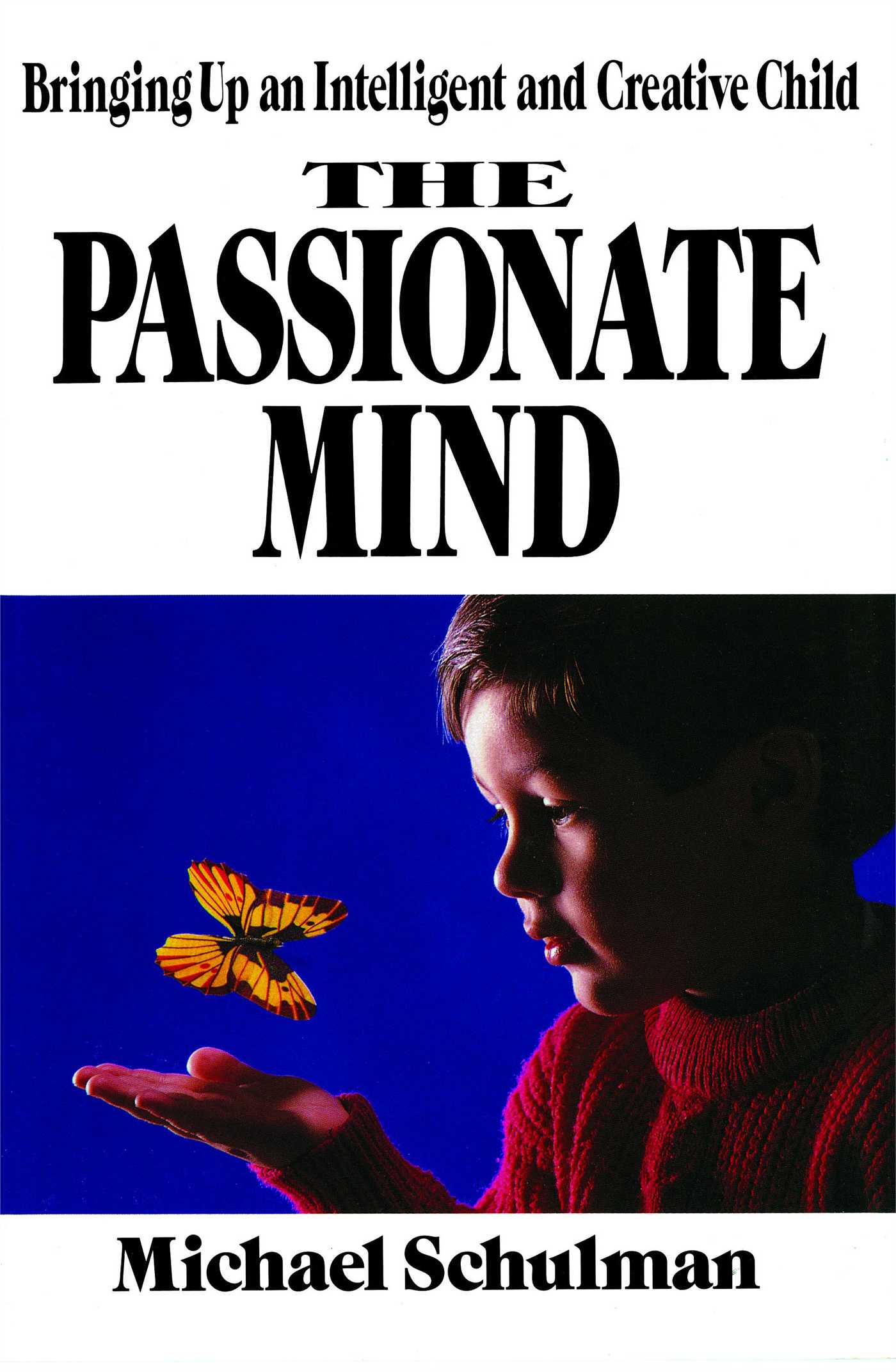 Passionate Mind: Brining Up An Intelligent and Creative Child 1 Passionate Mind: Brining Up An Intelligent and Creative Child