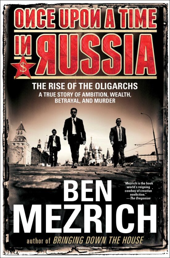 Once Upon a Time in Russia: The Rise of the Oligarchsâ€”A True Story of Ambition, Wealth, Betrayal, and Murder