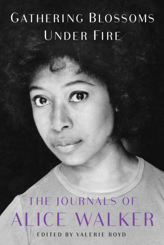 Gathering Blossoms Under Fire: The Journals of Alice Walker, 1965â€“2000