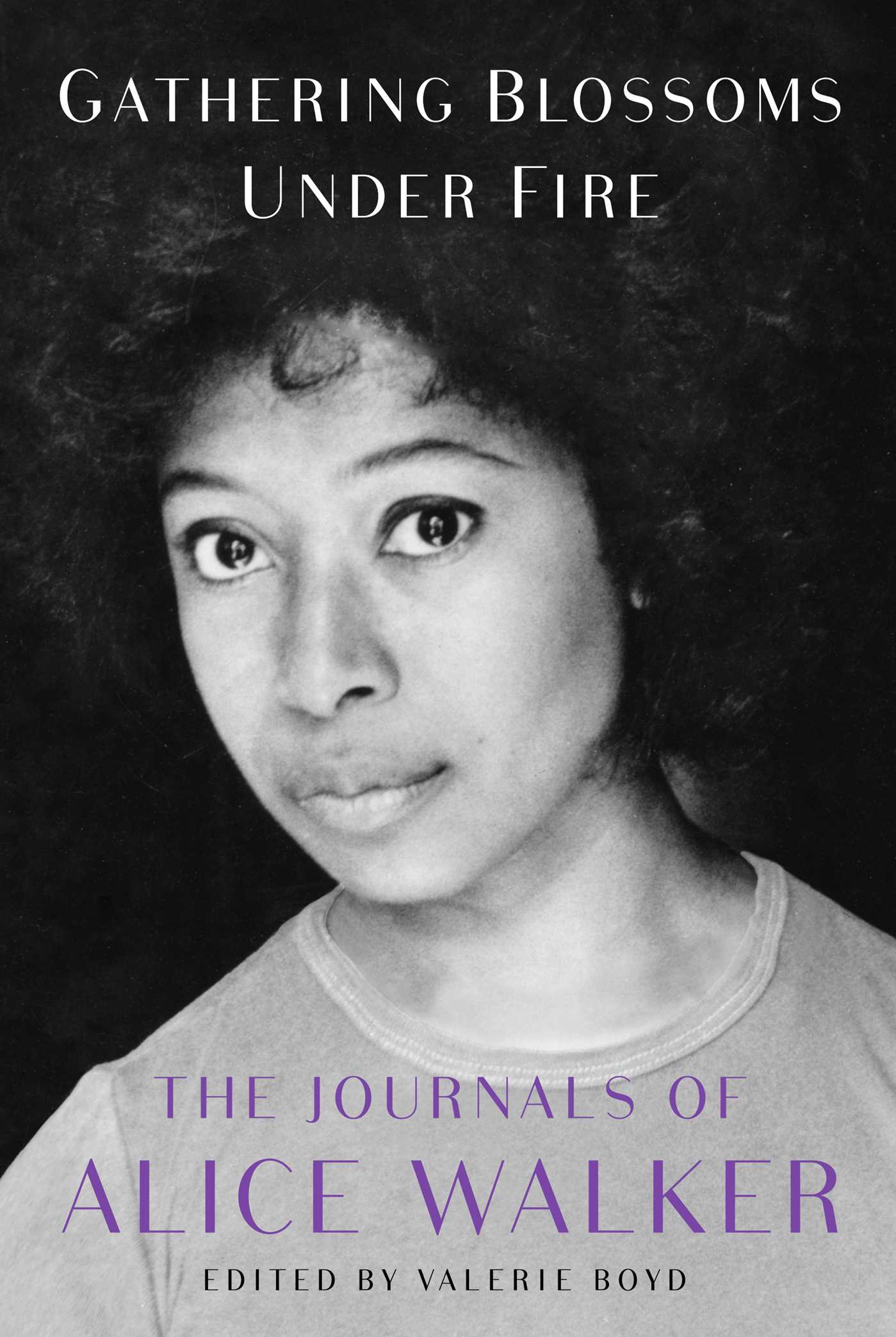 Gathering Blossoms Under Fire: The Journals of Alice Walker, 1965â€“2000