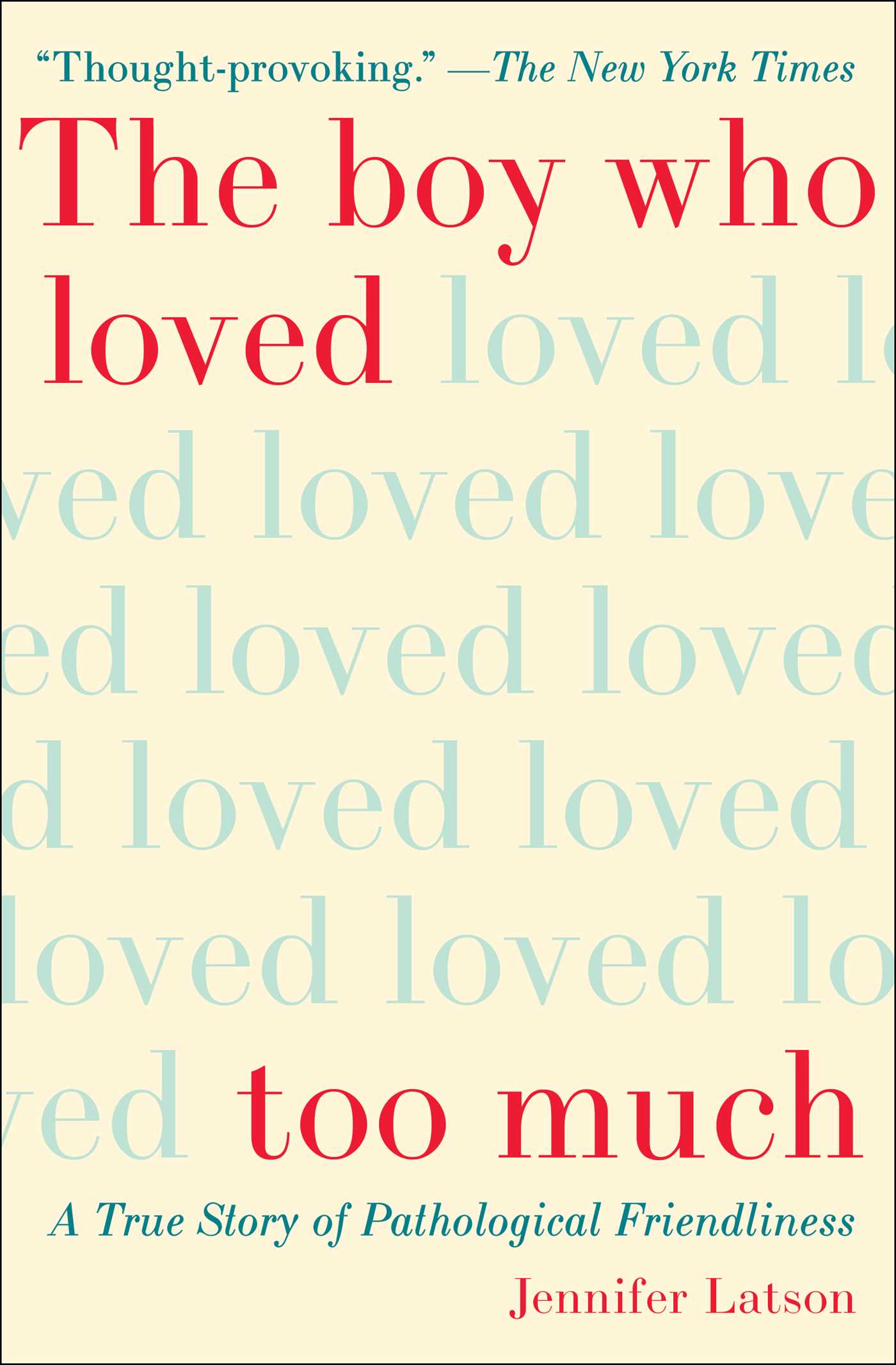The Boy Who Loved Too Much: A True Story of Pathological Friendliness