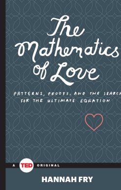 The Mathematics of Love: Patterns, Proofs, and the Search for the Ultimate Equation