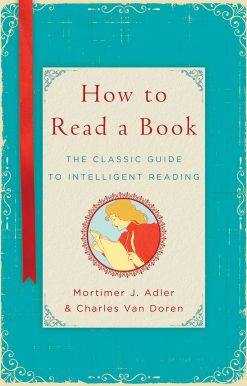 How to Read a Book: The Classic Guide to Intelligent Reading