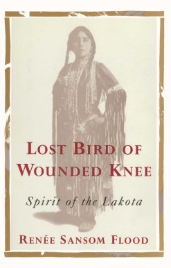 Lost Bird of Wounded Knee: Spirit of the Lakota