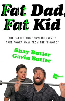 Fat Dad, Fat Kid: One Father and Son's Journey to Take Power Away from the "F-Word"