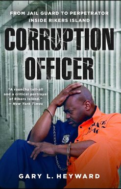 Corruption Officer: From Jail Guard to Perpetrator Inside Rikers Island