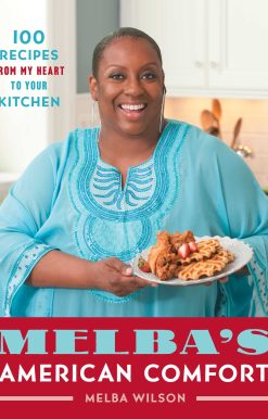 Melba's American Comfort: 100 Recipes from My Heart to Your Kitchen