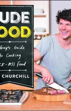 DudeFood: A Guy's Guide to Cooking Kick-Ass Food