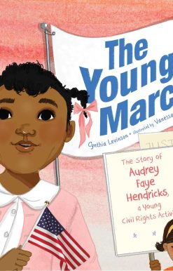 The Youngest Marcher: The Story of Audrey Faye Hendricks, a Young Civil Rights Activist
