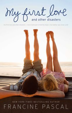 My First Love and Other Disasters: My First Love and Other Disasters; Love & Betrayal & Hold the Mayo; My Mother Was Never a Kid