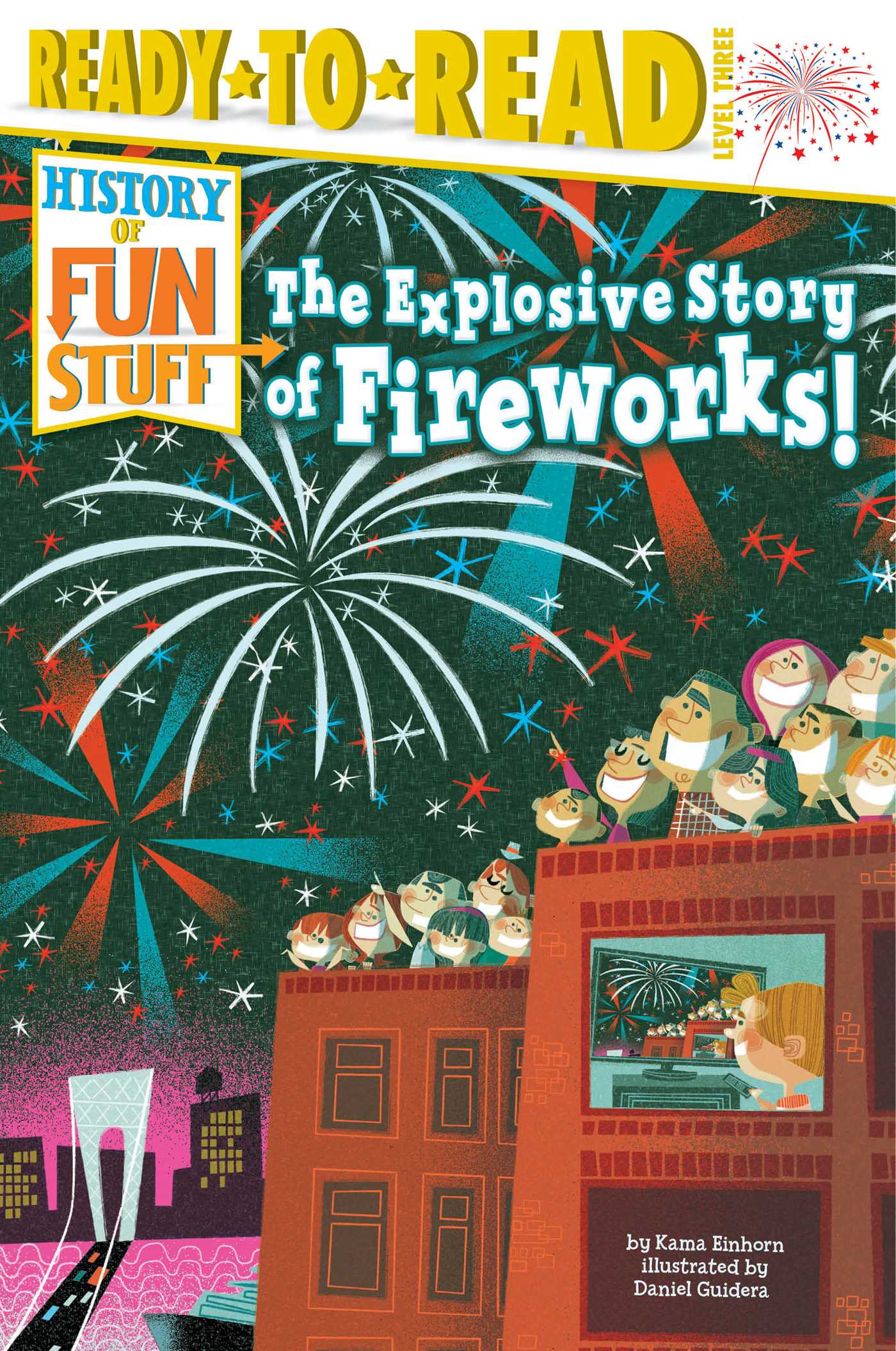 The Explosive Story of Fireworks!: Ready-to-Read Level 3 1 The Explosive Story of Fireworks!: Ready-to-Read Level 3