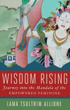 Wisdom Rising: Journey into the Mandala of the Empowered Feminine
