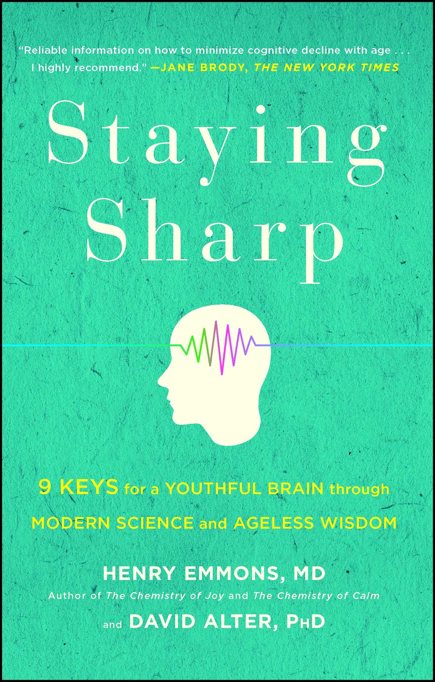 Staying Sharp: 9 Keys for a Youthful Brain through Modern Science and Ageless Wisdom 1 Staying Sharp: 9 Keys for a Youthful Brain through Modern Science and Ageless Wisdom