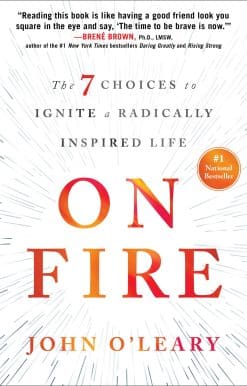 On Fire: The 7 Choices to Ignite a Radically Inspired Life