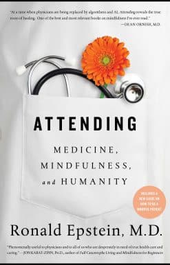 Attending: Medicine, Mindfulness, and Humanity