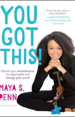 You Got This!: Unleash Your Awesomeness, Find Your Path, and Change Your World