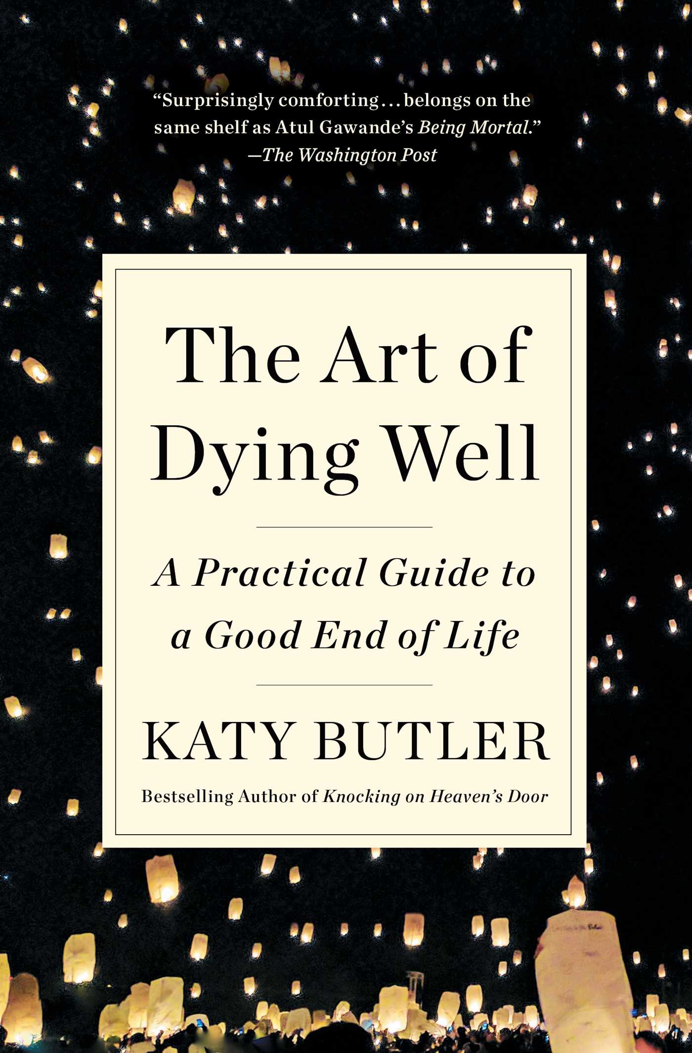 The Art of Dying Well: A Practical Guide to a Good End of Life 1 The Art of Dying Well: A Practical Guide to a Good End of Life