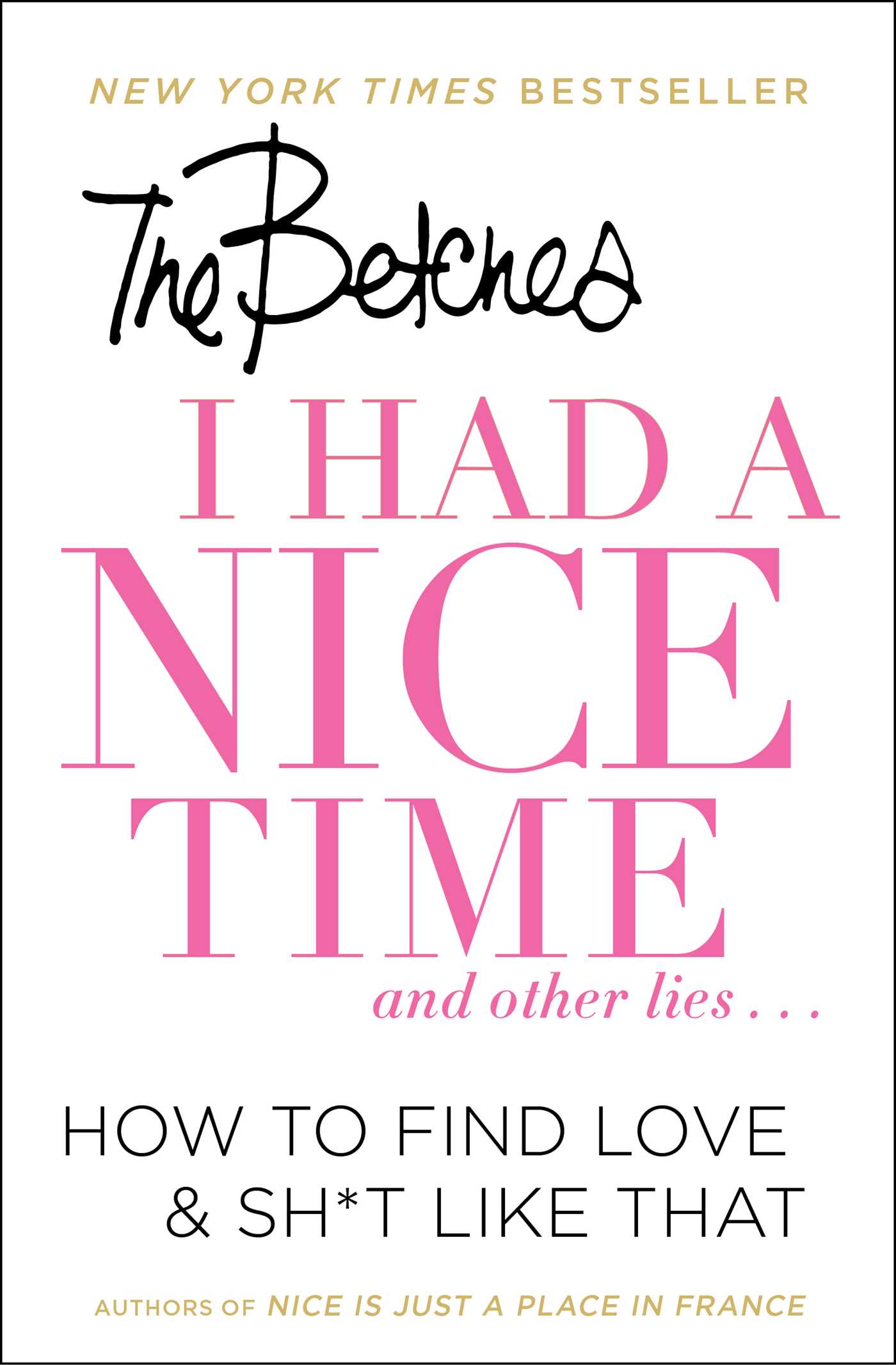 I Had a Nice Time And Other Lies...: How to Find Love & Sh*t Like That