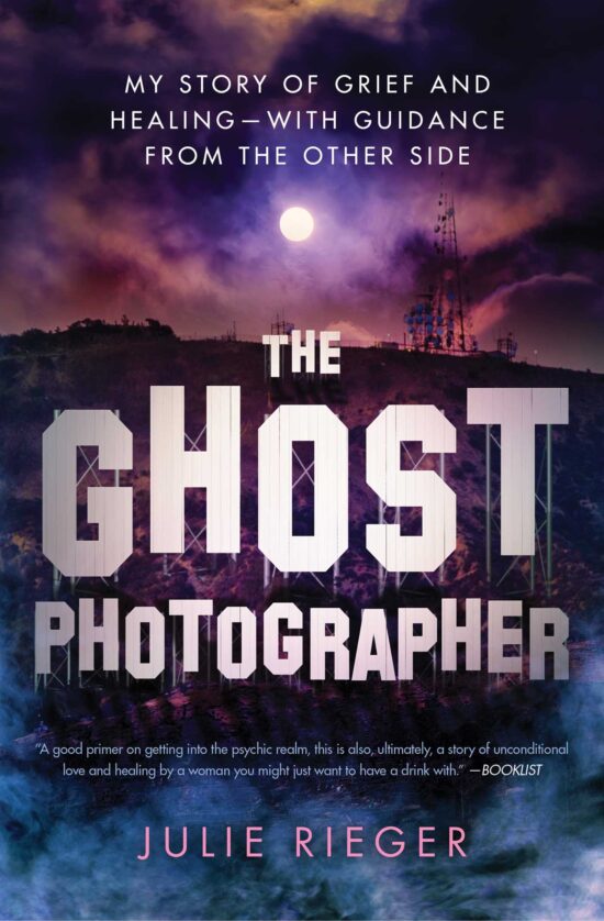 The Ghost Photographer: My Story of Grief and Healing with Guidance from the Other Side