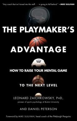 The Playmaker's Advantage: How to Raise Your Mental Game to the Next Level