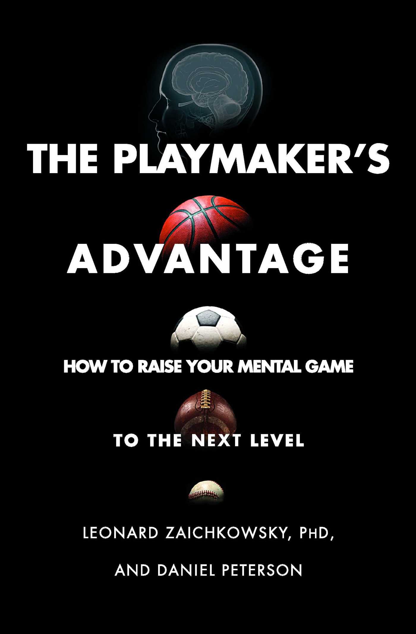 The Playmaker's Advantage: How to Raise Your Mental Game to the Next Level 1 The Playmaker's Advantage: How to Raise Your Mental Game to the Next Level