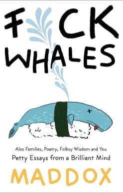 F*ck Whales: Also Families, Poetry, Folksy Wisdom and You