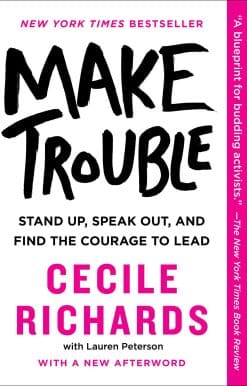 Make Trouble: Stand Up, Speak Out, and Find the Courage to Lead