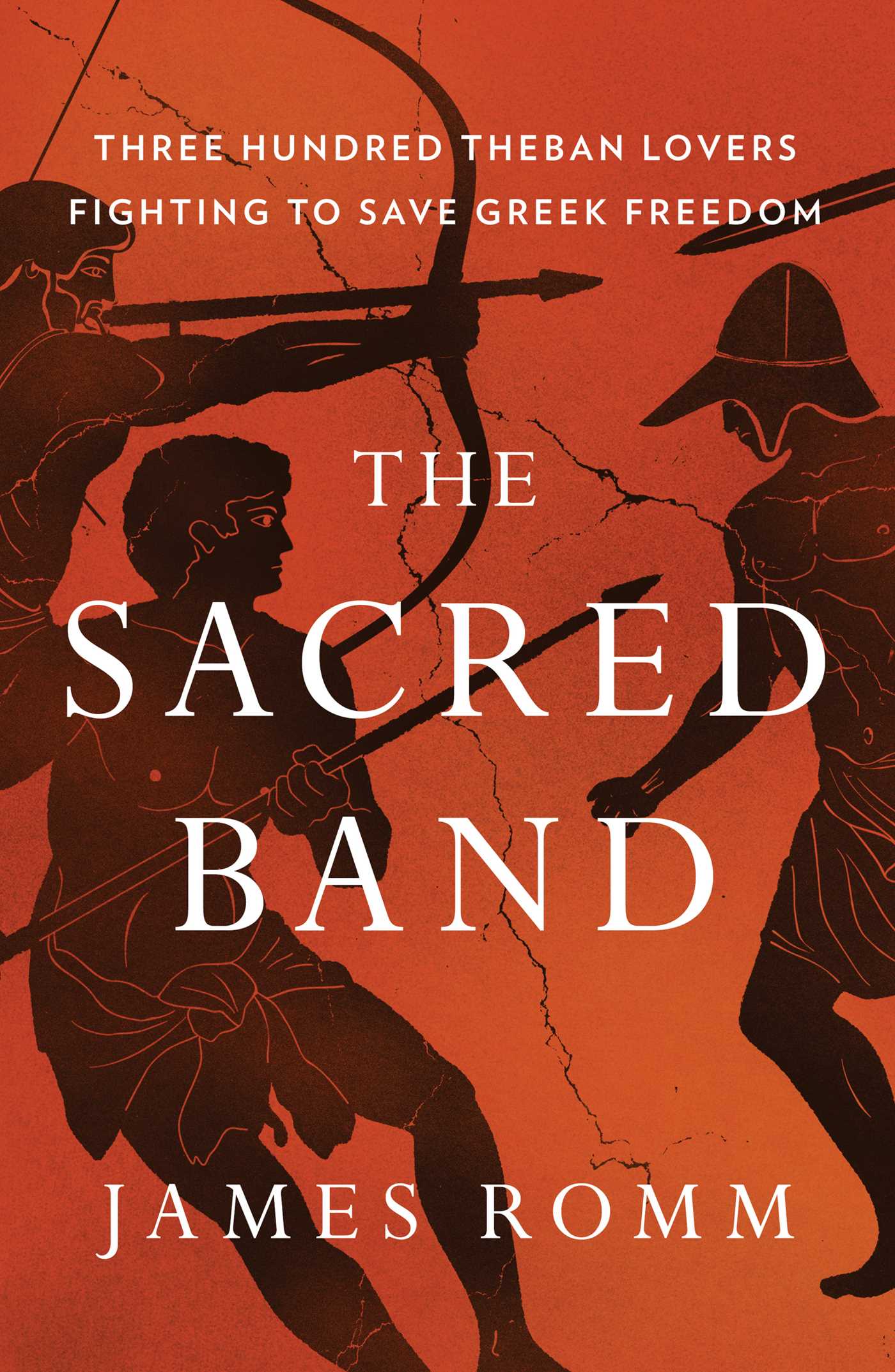 The Sacred Band: Three Hundred Theban Lovers Fighting to Save Greek Freedom 1 The Sacred Band: Three Hundred Theban Lovers Fighting to Save Greek Freedom