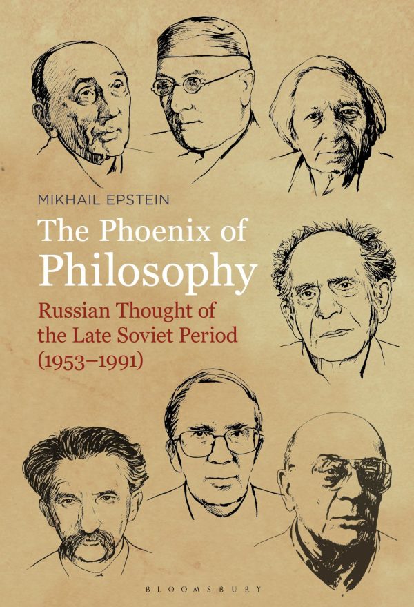 The Phoenix of Philosophy: Russian Thought of the Late Soviet Period (1953â€“1991)