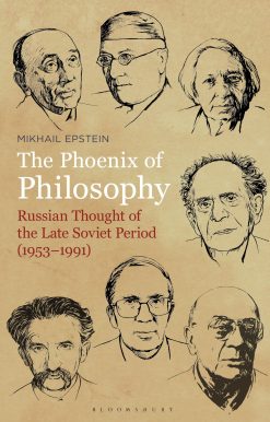 The Phoenix of Philosophy: Russian Thought of the Late Soviet Period (1953â€“1991)