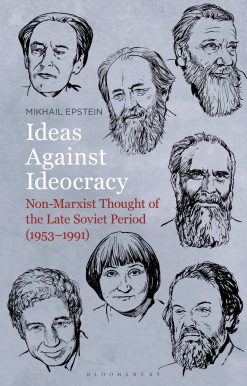 Ideas Against Ideocracy: Non-Marxist Thought of the Late Soviet Period (1953â€“1991)