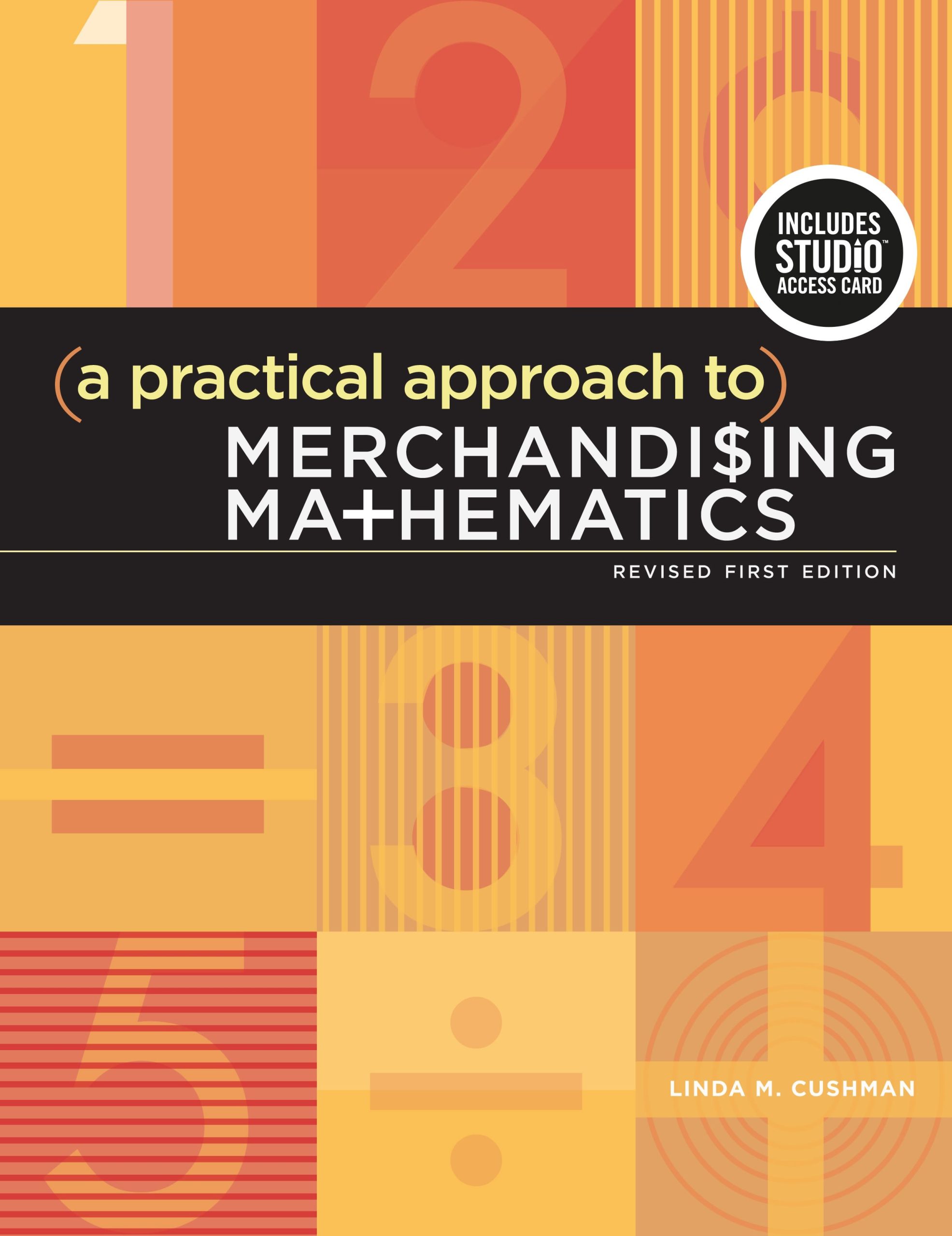 A Practical Approach to Merchandising Mathematics Revised First Edition: Bundle Book + Studio Access Card 1 A Practical Approach to Merchandising Mathematics Revised First Edition: Bundle Book + Studio Access Card