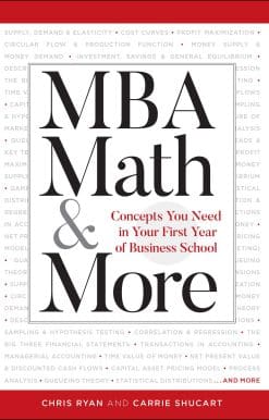 MBA Math & More: Concepts You Need in First Year Business School
