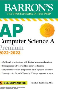 AP Computer Science A Premium, 2022-2023: Comprehensive Review with 6 Practice Tests + an Online Timed Test Option