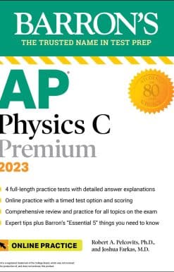 AP Physics C Premium, 2023: 4 Practice Tests + Comprehensive Review + Online Practice
