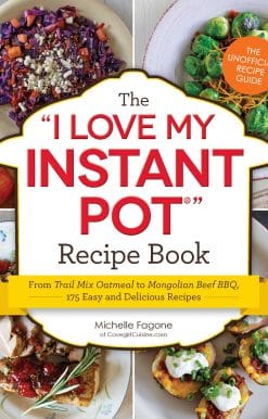 The I Love My Instant PotÂ® Recipe Book: From Trail Mix Oatmeal to Mongolian Beef BBQ, 175 Easy and Delicious Recipes