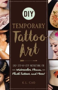 DIY Temporary Tattoo Art: Easy Step-by-Step Instructions for Watercolor, Henna, Flash Tattoos, and More!