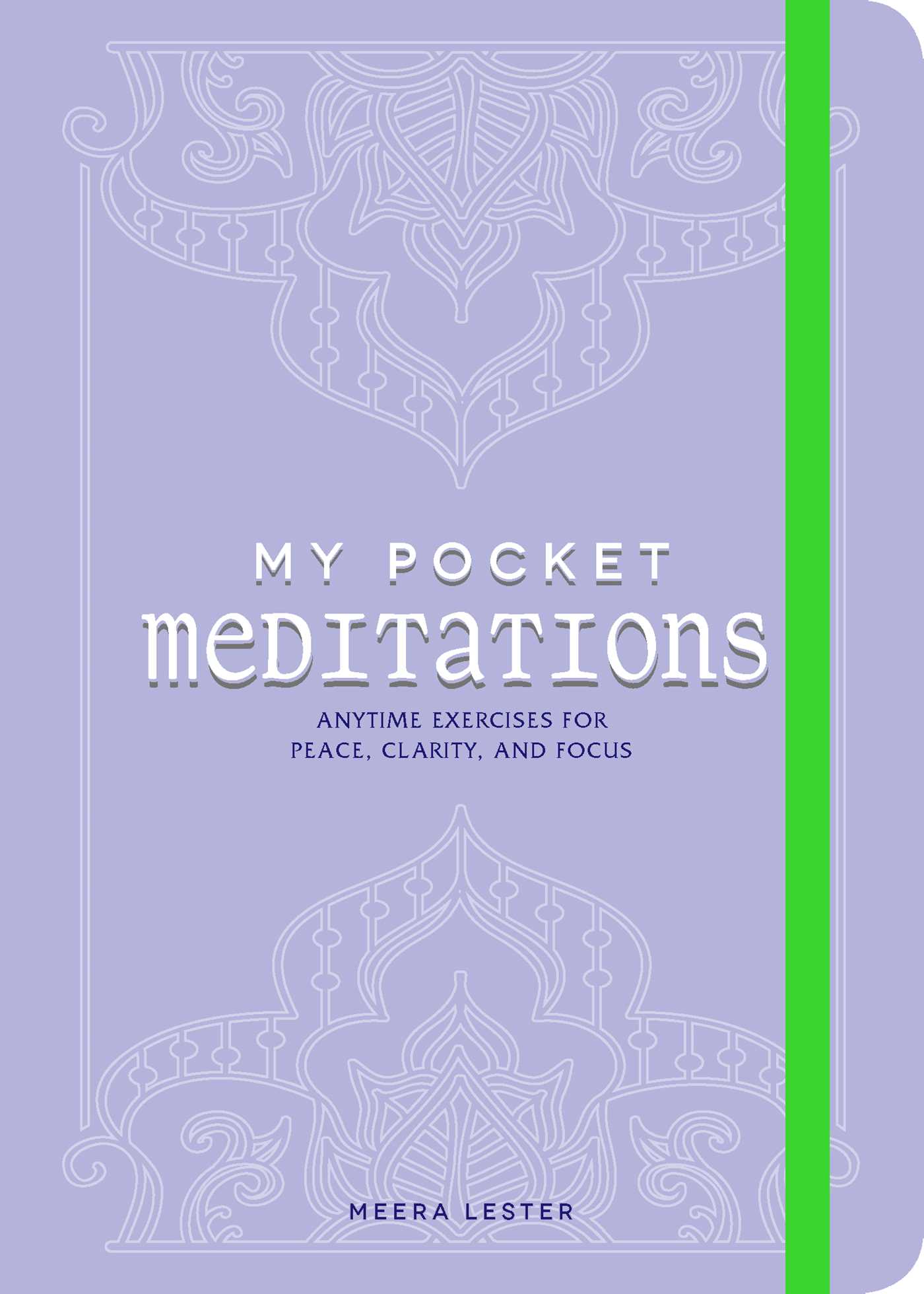 My Pocket Meditations: Anytime Exercises for Peace, Clarity, and Focus 1 My Pocket Meditations: Anytime Exercises for Peace, Clarity, and Focus
