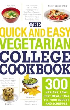 The Quick and Easy Vegetarian College Cookbook: 300 Healthy, Low-Cost Meals That Fit Your Budget and Schedule