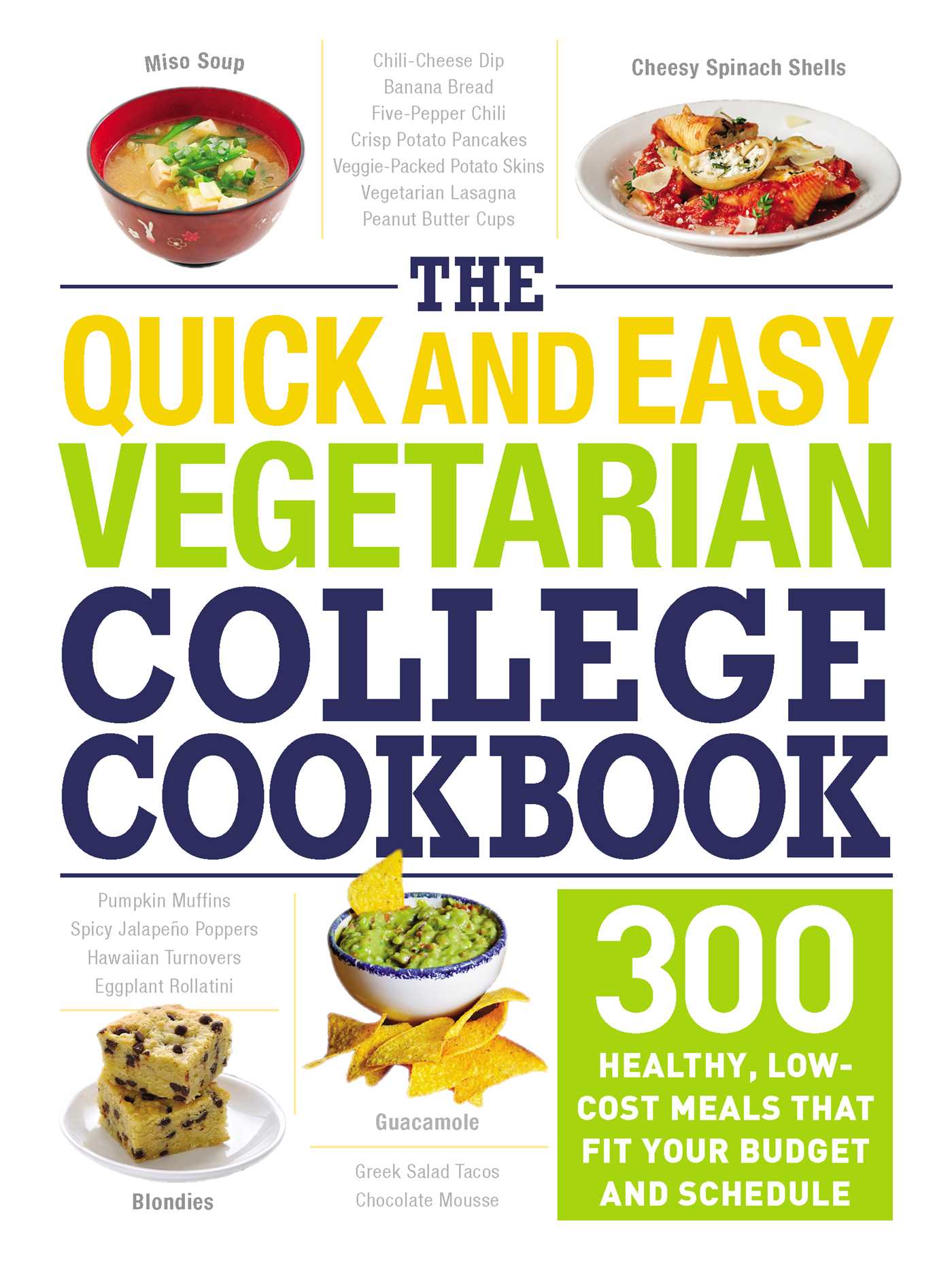 The Quick and Easy Vegetarian College Cookbook: 300 Healthy, Low-Cost Meals That Fit Your Budget and Schedule 1 The Quick and Easy Vegetarian College Cookbook: 300 Healthy, Low-Cost Meals That Fit Your Budget and Schedule
