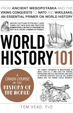 World History 101: From ancient Mesopotamia and the Viking conquests to NATO and WikiLeaks, an essential primer on world history