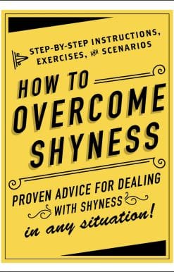 How to Overcome Shyness: Step-by-Step Instructions, Exercises, and Scenarios