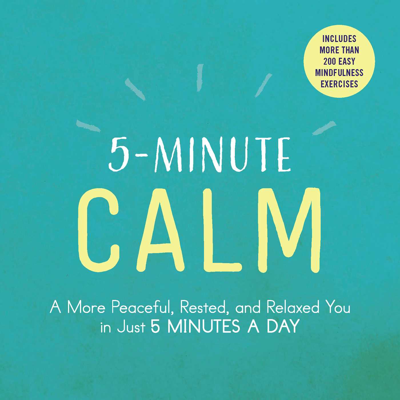 5-Minute Calm: A More Peaceful, Rested, and Relaxed You in Just 5 Minutes a Day 1 5-Minute Calm: A More Peaceful, Rested, and Relaxed You in Just 5 Minutes a Day