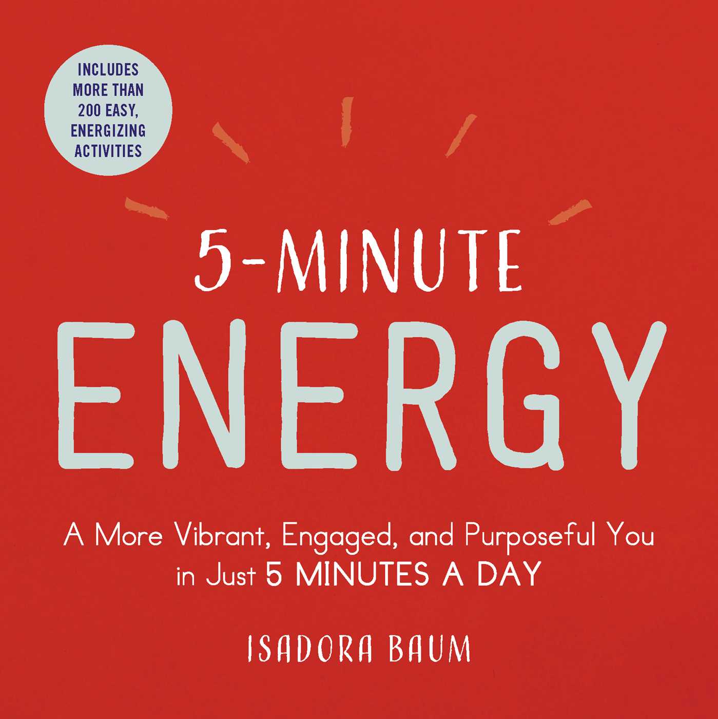 5-Minute Energy: A More Vibrant, Engaged, and Purposeful You in Just 5 Minutes a Day 1 5-Minute Energy: A More Vibrant, Engaged, and Purposeful You in Just 5 Minutes a Day
