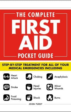 The Complete First Aid Pocket Guide: Step-by-Step Treatment for All of Your Medical Emergencies Including  â€¢ Heart Attack  â€¢ Stroke â€¢ Food Poisoning  â€¢ Choking â€¢ Head Injuries  â€¢ Shock â€¢ Anaphylaxis â€¢ Minor Wounds  â€¢ Burns