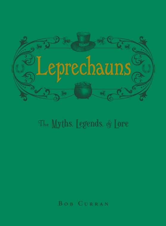 Leprechauns: The Myths, Legends, & Lore