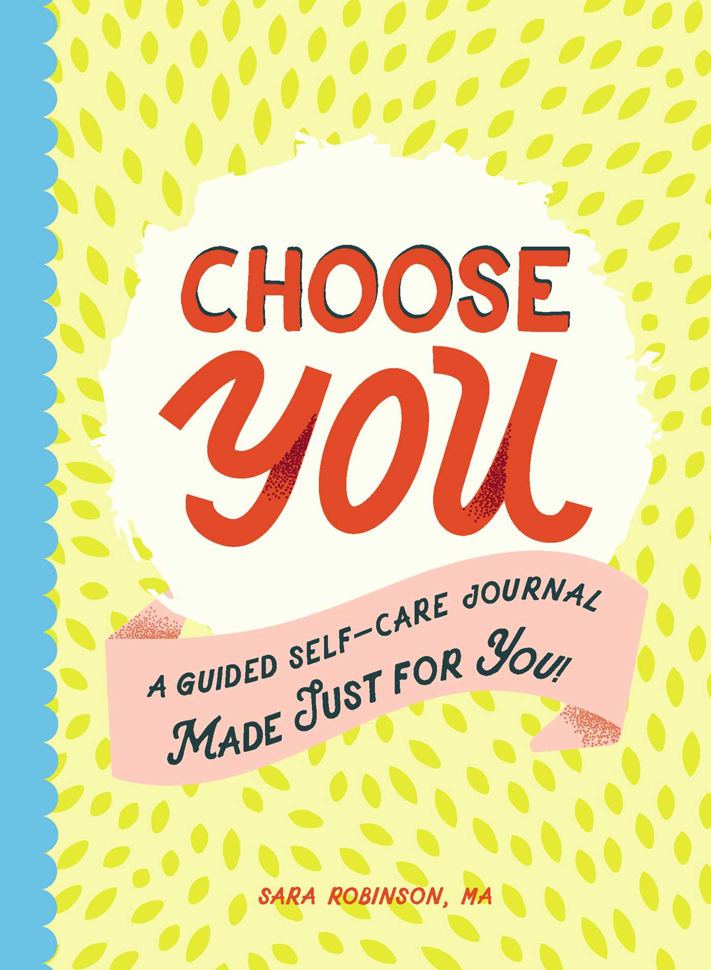 Choose You: A Guided Self-Care Journal Made Just for You! 1 Choose You: A Guided Self-Care Journal Made Just for You!