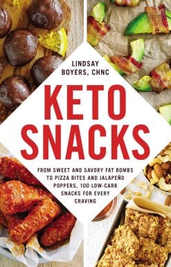 Keto Snacks: From Sweet and Savory Fat Bombs to Pizza Bites and JalapeÃ±o Poppers, 100 Low-Carb Snacks for Every Craving