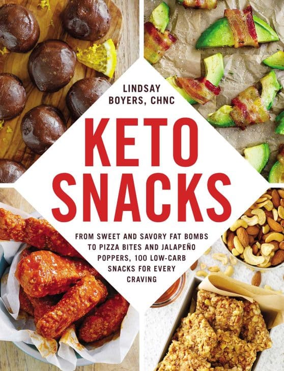 Keto Snacks: From Sweet and Savory Fat Bombs to Pizza Bites and JalapeÃ±o Poppers, 100 Low-Carb Snacks for Every Craving