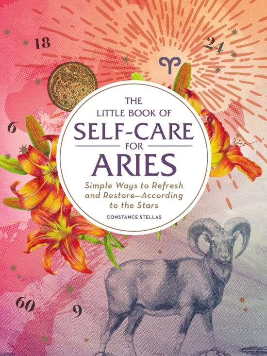 The Little Book of Self-Care for Aries: Simple Ways to Refresh and Restore According to the Stars